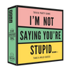 I'm Not Saying You're Stupid Trivia Party Game