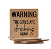 WARNING The Girls Are Drinking Again Coaster