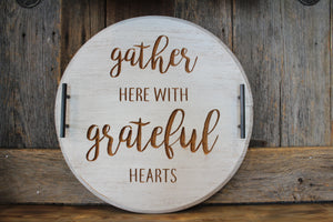 'Gather Here With Grateful Hearts' Bourbon Barrel Serving Tray or Lazy Susan