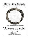 "Always do epic shit!" Morse Code Bracelet